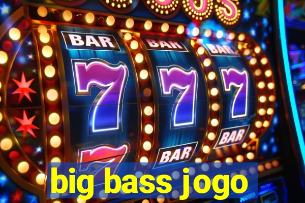 big bass jogo