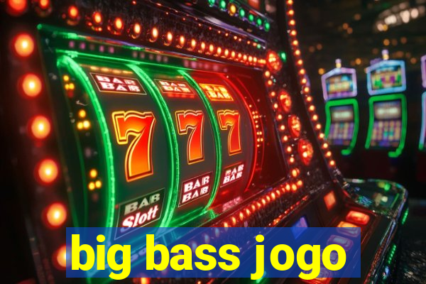 big bass jogo