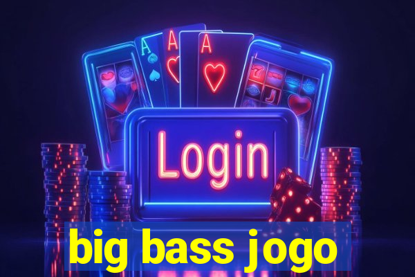 big bass jogo