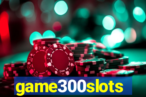 game300slots