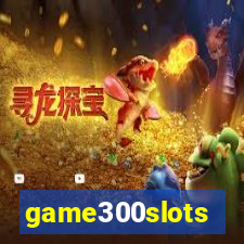 game300slots