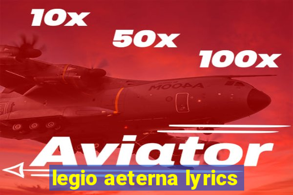 legio aeterna lyrics