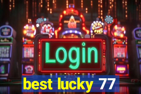 best lucky 77