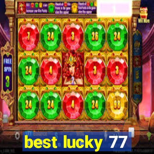 best lucky 77