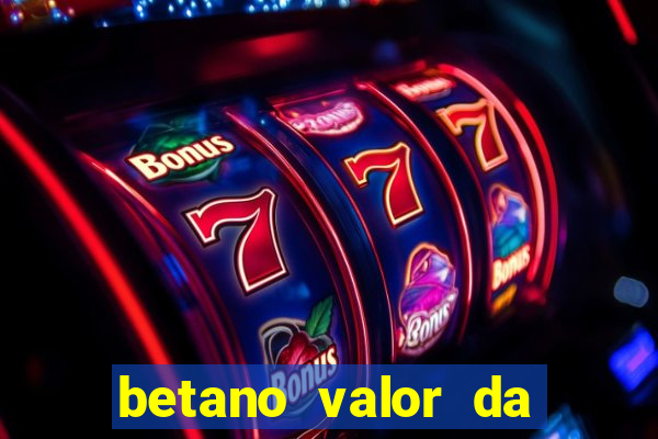 betano valor da aposta muito alto