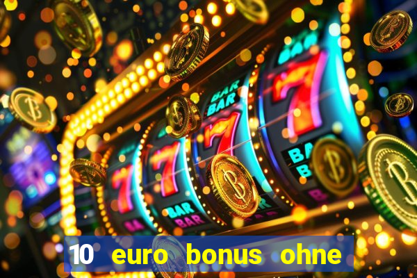 10 euro bonus ohne einzahlung online casino