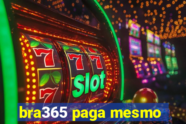 bra365 paga mesmo