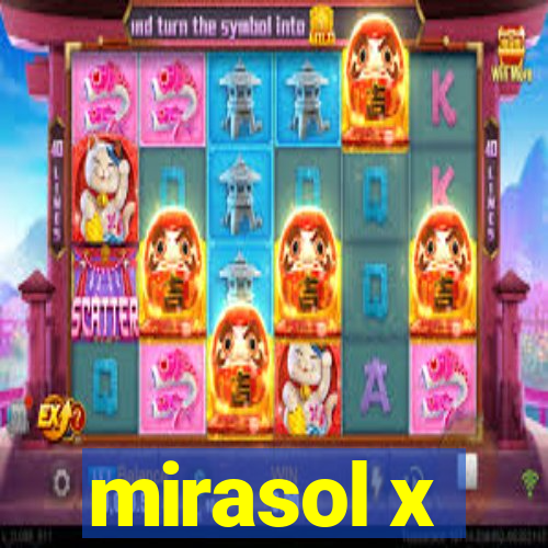 mirasol x