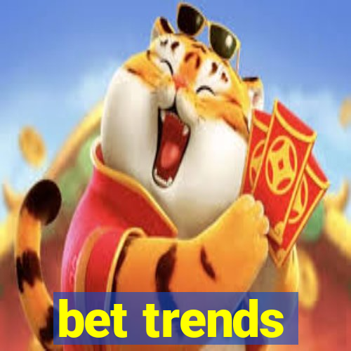 bet trends