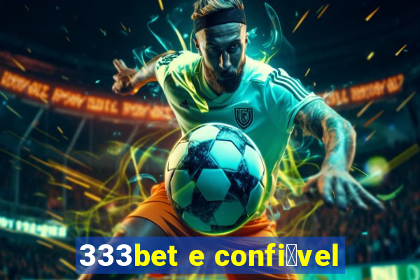 333bet e confi谩vel