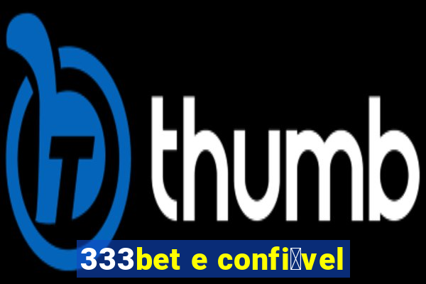 333bet e confi谩vel