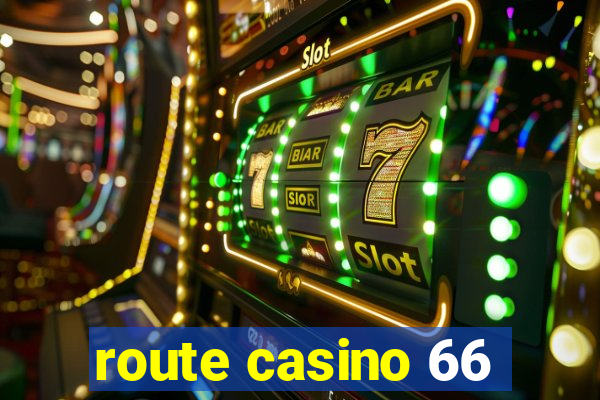 route casino 66