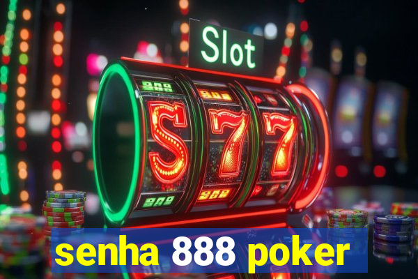 senha 888 poker