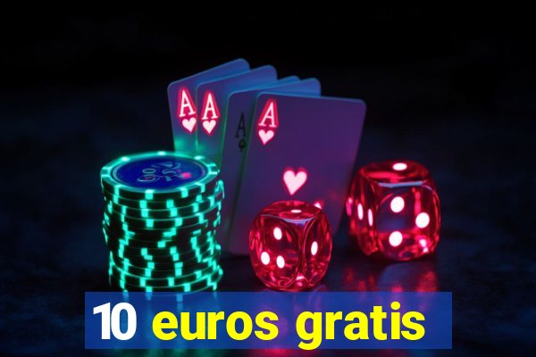 10 euros gratis