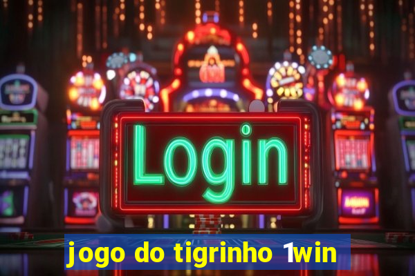 jogo do tigrinho 1win