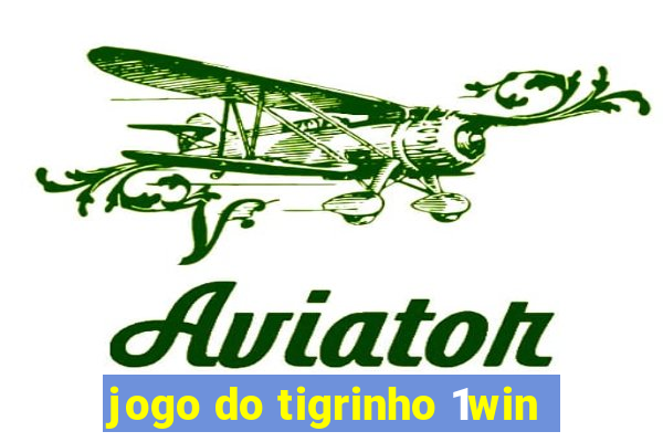 jogo do tigrinho 1win