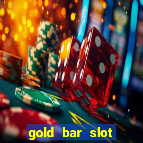 gold bar slot machine online