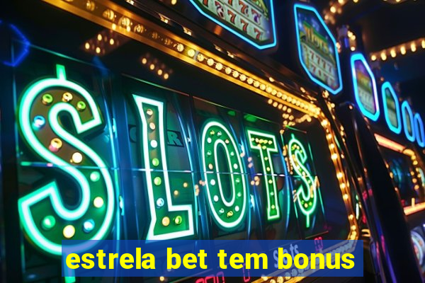 estrela bet tem bonus