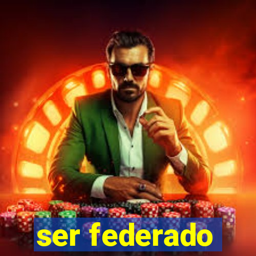 ser federado