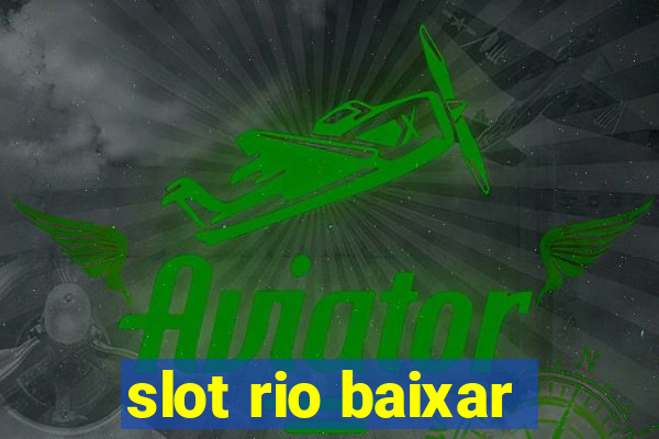 slot rio baixar