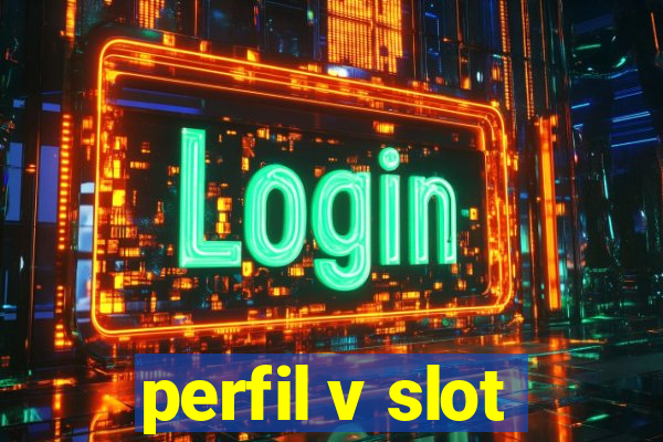 perfil v slot