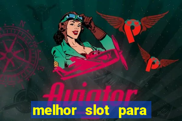 melhor slot para ganhar dinheiro 2023