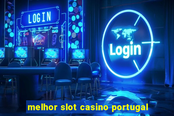 melhor slot casino portugal