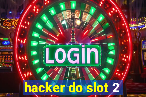 hacker do slot 2