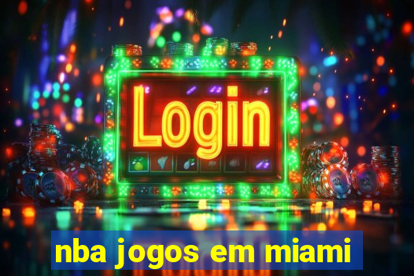 nba jogos em miami