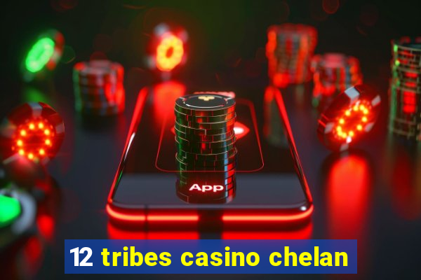 12 tribes casino chelan