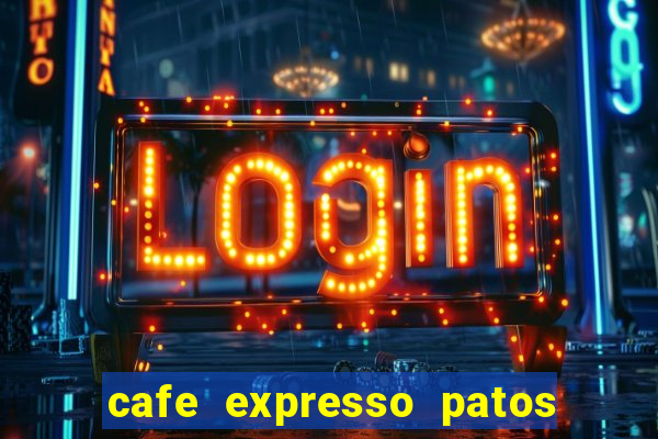 cafe expresso patos de minas