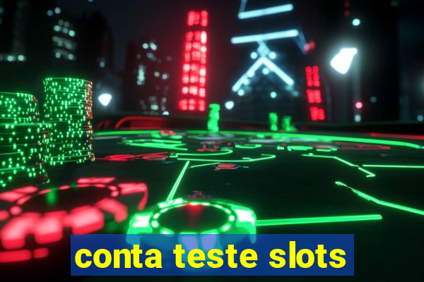 conta teste slots