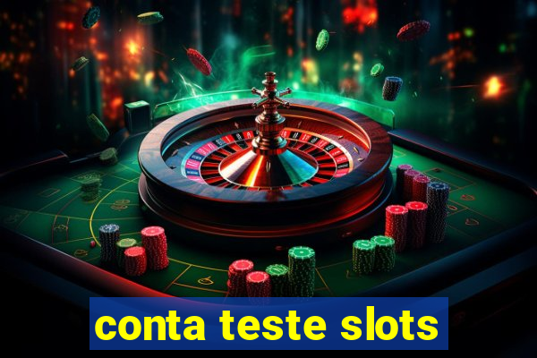 conta teste slots