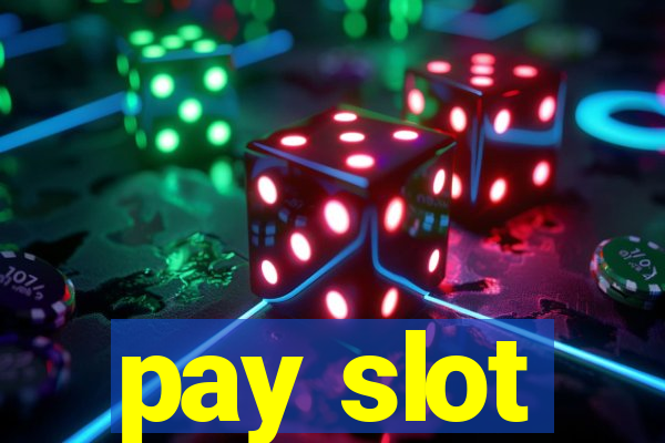 pay slot