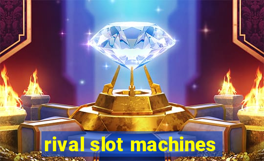 rival slot machines