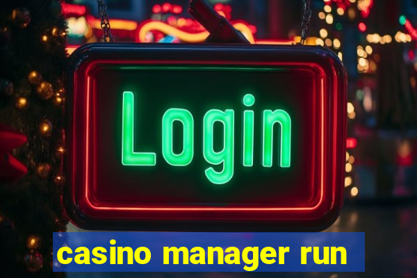 casino manager run