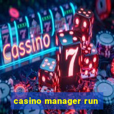 casino manager run