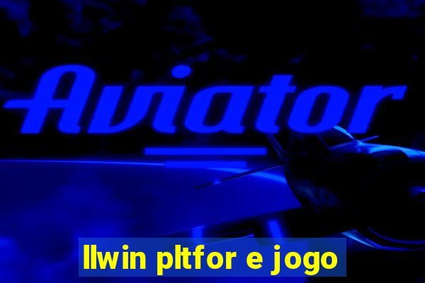 llwin pltfor e jogo