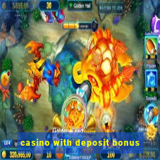 casino with deposit bonus