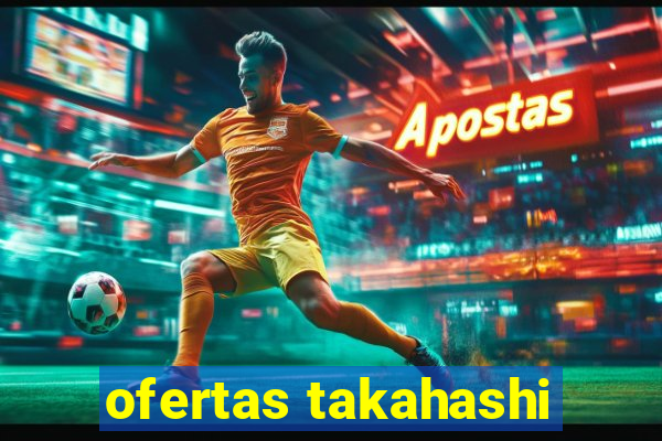 ofertas takahashi