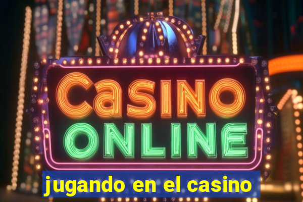 jugando en el casino