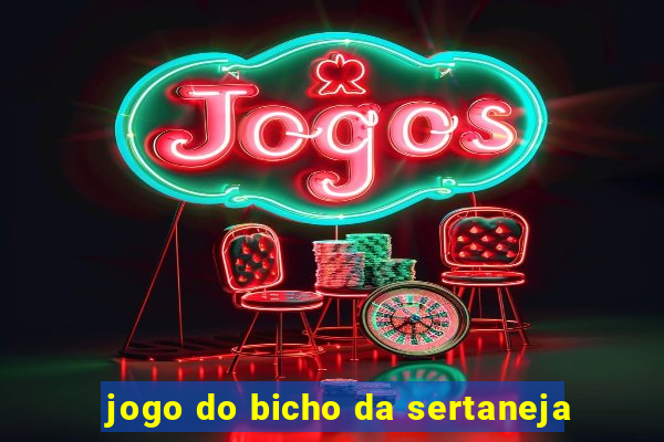 jogo do bicho da sertaneja