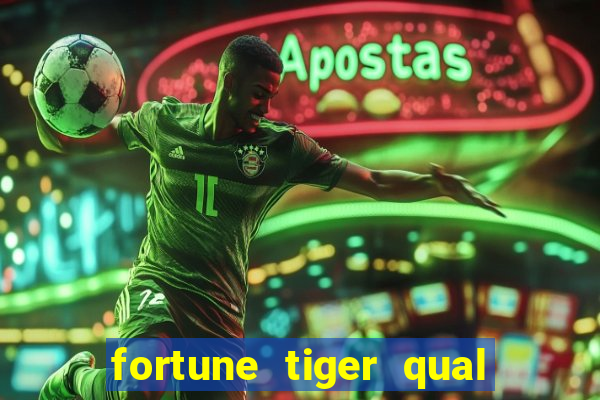 fortune tiger qual melhor plataforma