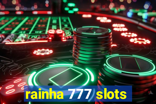 rainha 777 slots