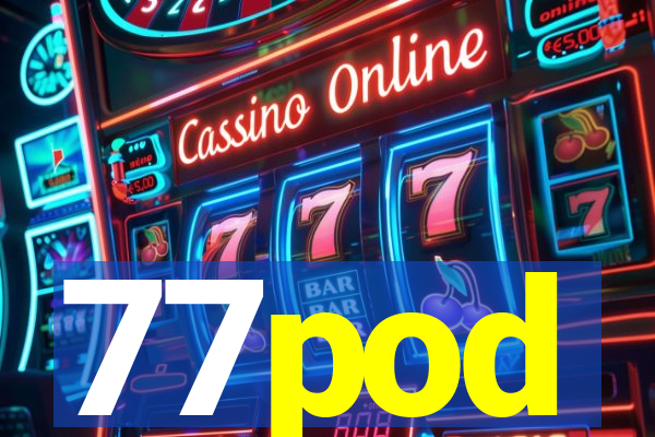 77pod