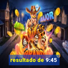 resultado de 9:45