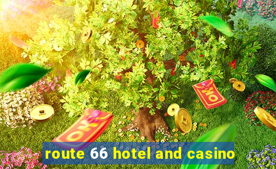 route 66 hotel and casino