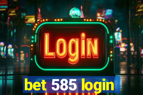 bet 585 login