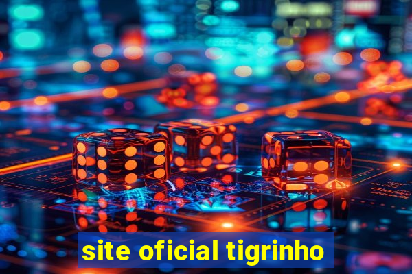 site oficial tigrinho