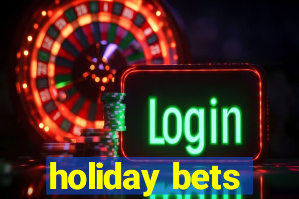 holiday bets